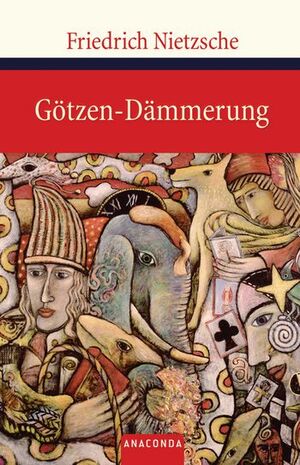 Götzen-Dämmerung oder Wie man mit dem Hammer philosophiert by Friedrich Nietzsche