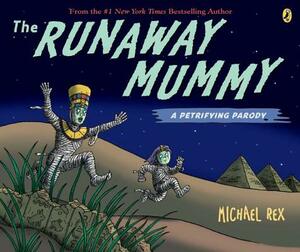 The Runaway Mummy: A Petrifying Parody by Michael Rex