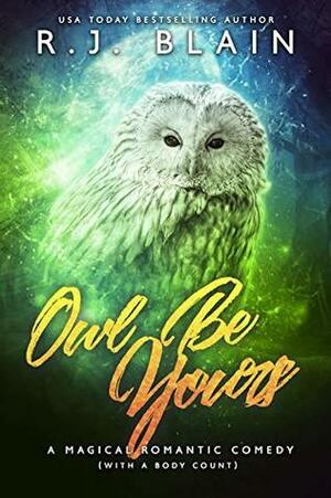 Owl Be Yours by R.J. Blain