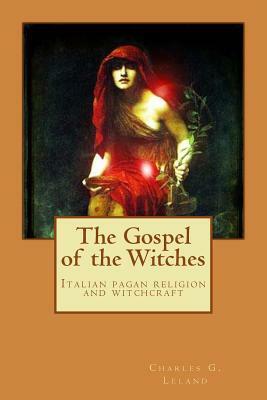 The Gospel of the Witches by Charles G. Leland