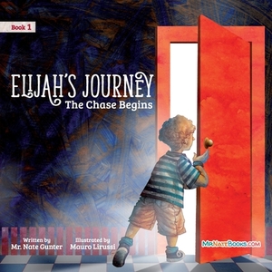 Elijah's Journey Storybook 1, The Chase Begins by Nate Gunter