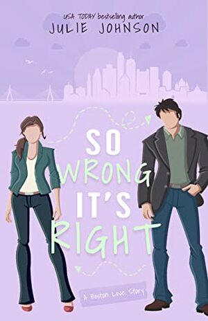 So Wrong It's Right by Julie Johnson