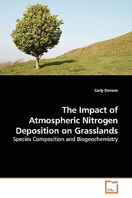 The Impact of Atmospheric Nitrogen Deposition on Grasslands by Carly Stevens