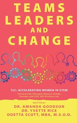 TLC: Teams, Leaders, and Change by Odetta Scott, Yvette Rice, Amanda H. Goodson