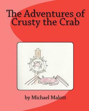 The Adventures of Crusty the Crab by Michael Malott