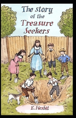 The Story of the Treasure Seekers Illustrated by E. Nesbit