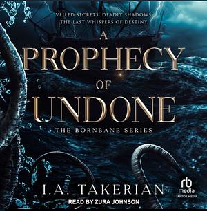 A Prophecy of Undone by Isabeau A. Takerian