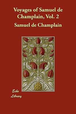 Voyages of Samuel de Champlain, Vol. 2 by Samuel de Champlain