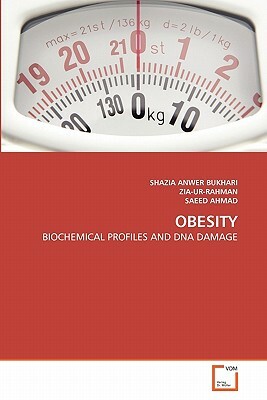 Obesity by Shazia Anwer Bukhari, Saeed Ahmad, Zia-Ur-Rahman