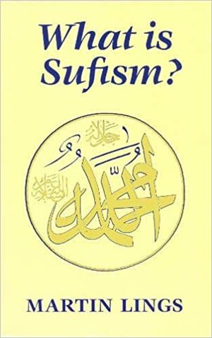 Ce este Sufismul? by Martin Lings