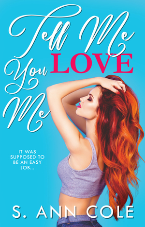 Tell Me You Love Me by S. Ann Cole