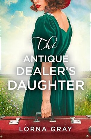 The Antique Dealer's Daughter by Lorna Gray