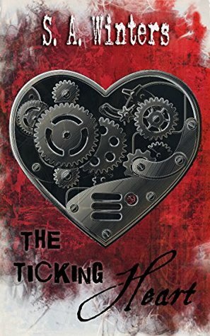 The Ticking Heart by S.A. Winters, Sylvia A. Winters