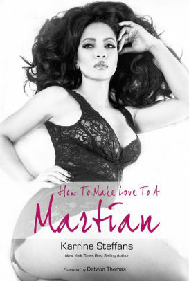 How To Make Love To A Martian by Karrine Steffans