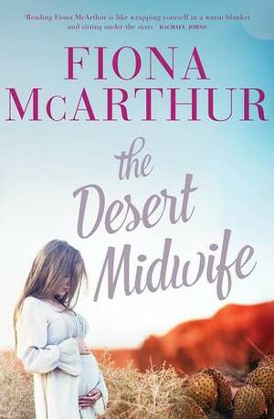 The Desert Midwife by Fiona McArthur