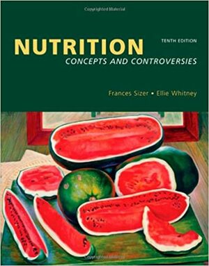 Nutrition Concepts and Controversies by Frances Sizer, Ellie Whitney