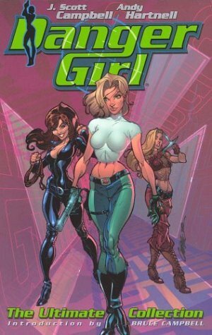 Danger Girl: The Ultimate Collection by Bruce Campbell, J. Scott Campbell, Andy Hartnell