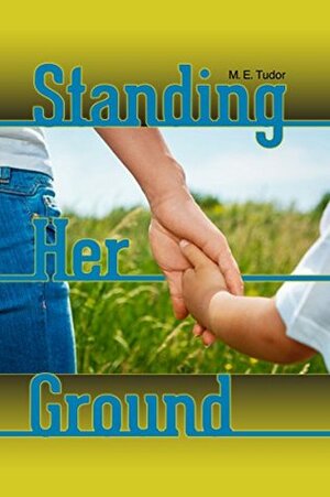 Standing Her Ground by M.E. Tudor