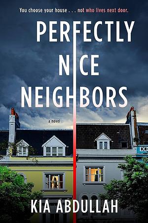 Perfectly Nice Neighbors by Kia Abdullah