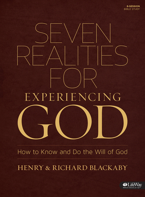 Seven Realities for Experiencing God: How to Know and Do the Will of God by Henry T. Blackaby, Richard Blackaby