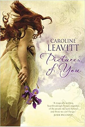 Pictures of You. Caroline Leavitt by Caroline Leavitt
