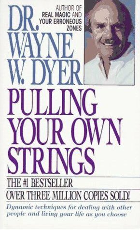 Pulling Your Own Strings by Wayne W. Dyer