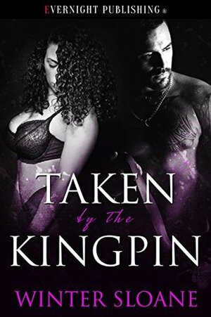 Taken by the Kingpin by Winter Sloane