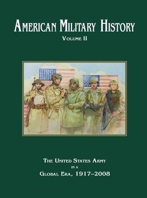 American Military History Volume 2: The United States Army in a Global Era, 1917-2010 by Richard W. Stewart