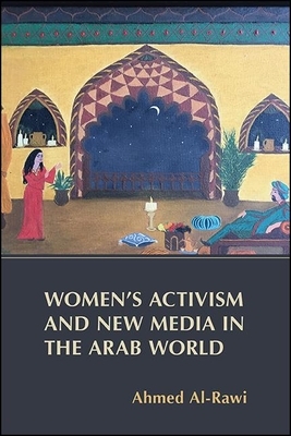 Women's Activism and New Media in the Arab World by Ahmed Al-Rawi