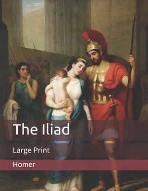 The Iliad: Large Print by 