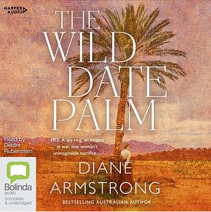 The Wild Date Palm by Diane Armstrong