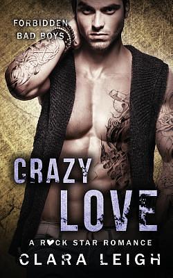 Crazy Love: Forbidden Bad Boys by Clara Leigh