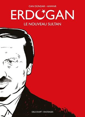 Erdoğan: Le nouveau sultan by Can Dündar