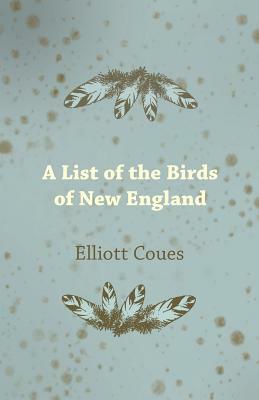 A List of the Birds of New England by Elliott Coues