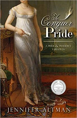 To Conquer Pride: A Pride and Prejudice Variation by Jennifer Altman