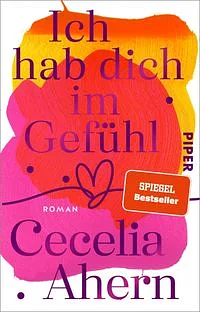 Ich hab dich im Gefühl by Cecelia Ahern
