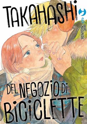 Takahashi del negozio di biciclette, Vol. 6 by Arare Matsumushi