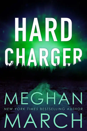 Hard Charger by Meghan March