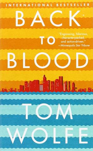 Back to Blood: A Novel by Tom Wolfe
