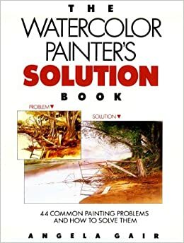 Watercolor Painter's Solution Book by Angela Gair