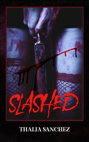 Slashed by Thalia Sanchez