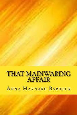 That mainwaring affair by Anna Maynard Barbour