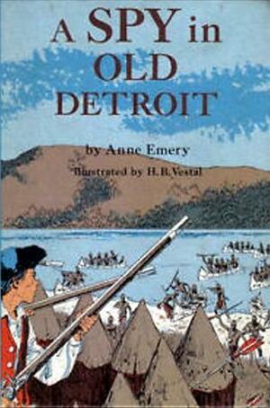 A Spy in Old Detroit by Anne Emery