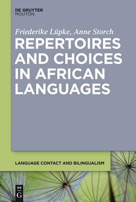 Repertoires and Choices in African Languages by Friederike Lupke, Anne Storch