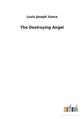 The Destroying Angel by Louis Joseph Vance