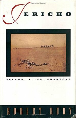 Jericho: Dreams, Ruins, Phantoms by Robert Ruby