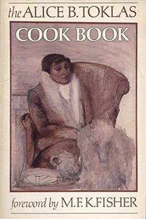 Alice B. Toklas Cookbook by Alice B. Toklas
