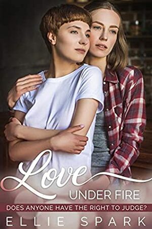 Love Under Fire by Ellie Spark