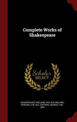 Complete Works of Shakespeare by Edward Malone, George Stevens, William Shakespeare