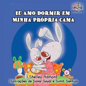 Eu Amo Dormir em Minha Própria Cama: I Love to Sleep in My Own Bed - Portuguese edition by Kidkiddos Books, Shelley Admont